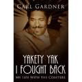 Yakety Yak I Fought Back: My Life With the Coasters