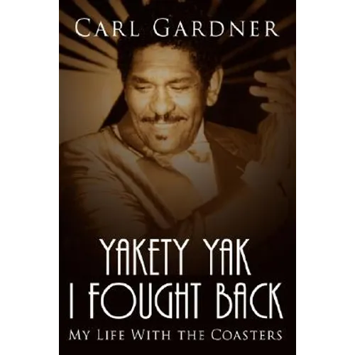 Yakety Yak I Fought Back: My Life With the Coasters