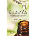 Essential Oils for Pain and Inflammation: Essential Oil Recipes for Pain and Inflammation for Diffusers, Roller Bottles, Inhalers & More.