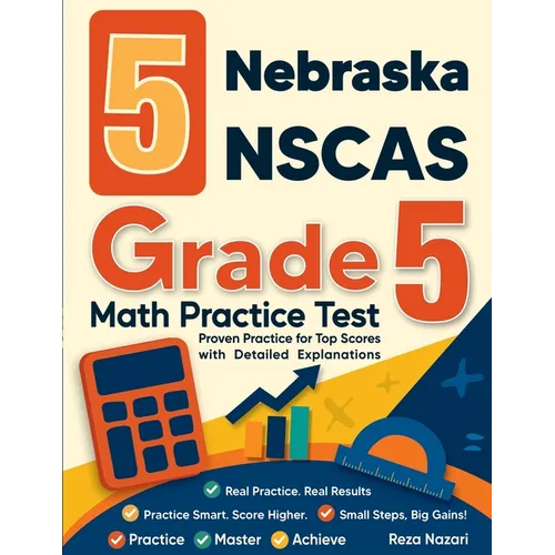 5 Nebraska NSCAS Growth Grade 5 Math Practice Tests: Proven Practice for Top Scores with Detailed Explanations
