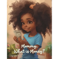 Mommy, What Is Money?