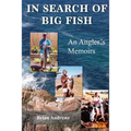 In Search of Big Fish: An Angler's Memoirs