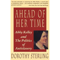 Ahead of Her Time: Abby Kelley and the Politics of Antislavery
