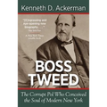 Boss Tweed: the Corrupt Pol who Conceived the Soul of Modern New York