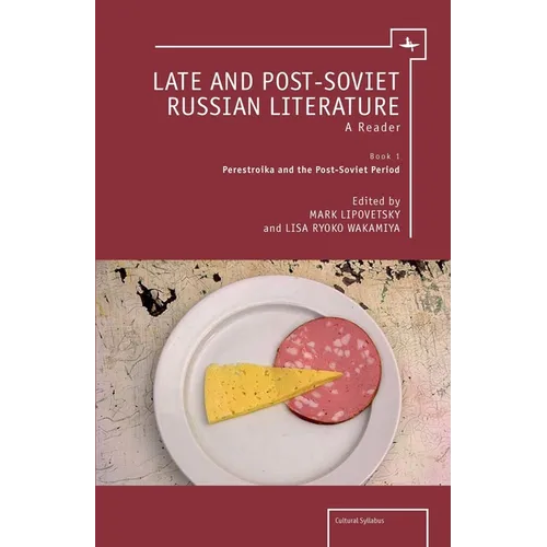 Late and Post-Soviet Russian Literature: A Reader (Vol. I)