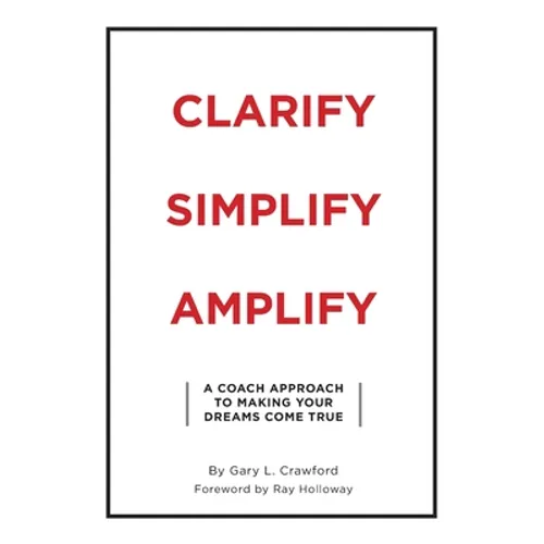 Clarify Simplify Amplify