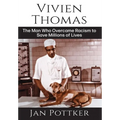 Vivien Thomas: The Man Who Overcame Racism to Save Millions of Lives