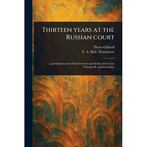 Thirteen Years at the Russian Court
