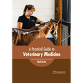 A Practical Guide to Veterinary Medicine