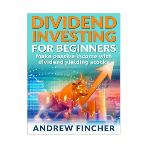 Dividend Investing For Beginners: Make Passive Income With Dividend Yeilding Stocks