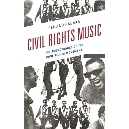 Civil Rights Music: The Soundtracks of the Civil Rights Movement