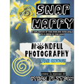 Snap Happy: Mindful Photography For Kids