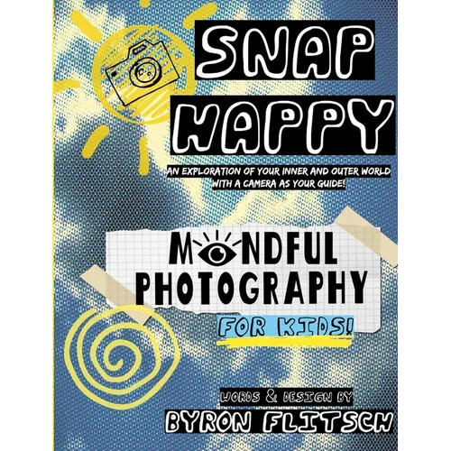 Snap Happy: Mindful Photography For Kids