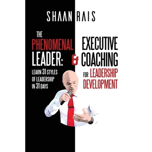 The Phenomenal Leader: Learn 31 Styles of Leadership in 31 Days!