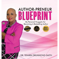 Author-Preneur Blueprint: My Personal Nuggets for Becoming A Bestselling Author