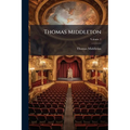 Thomas Middleton; Volume 1