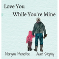 Love You While You're Mine