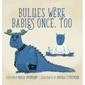 Bullies Were Babies Once, Too