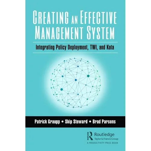 Creating an Effective Management System: Integrating Policy Deployment, TWI, and Kata