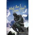 What Am I Doing Here?: A Life