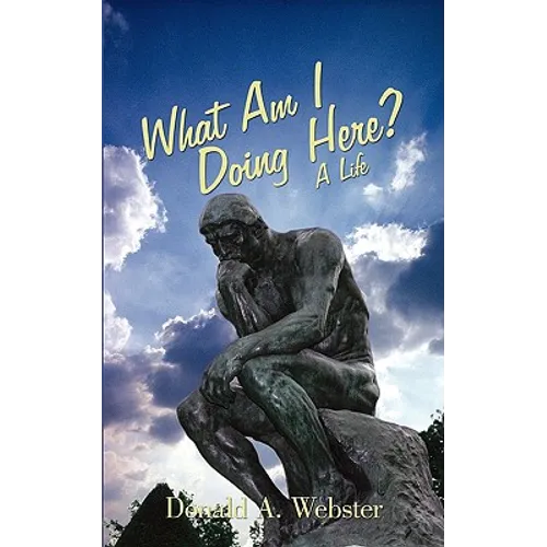 What Am I Doing Here?: A Life