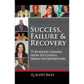 Success, Failure & Recovery: 75 Business Lessons From Successful Urban Entrepreneurs