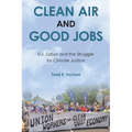 Clean Air and Good Jobs: U.S. Labor and the Struggle for Climate Justice