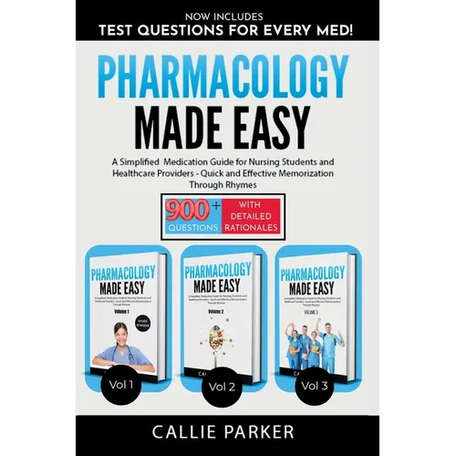 Pharmacology Made Easy: Volumes 1-3: A Simplified Guide to Commonly Prescribed Medications for Nursing Students and Healthcare Providers - Quick and E
