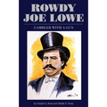 Rowdy Joe Lowe: Gambler with a Gun