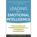 Leading with Emotional Intelligence: Hands-On Strategies for Building Confident and Collaborative Star Performers