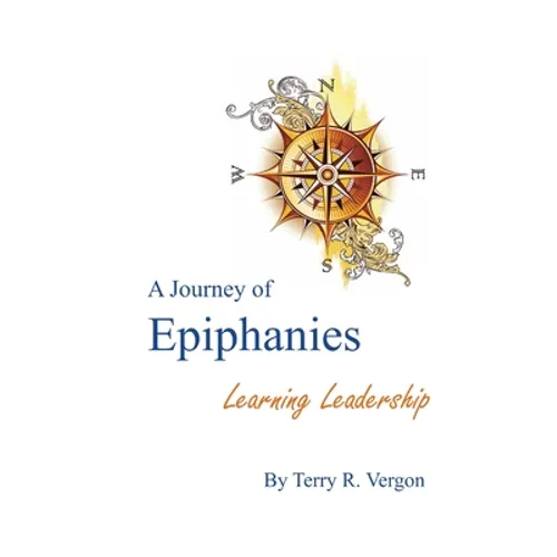A Journey of Epiphanies: Learning Leadership