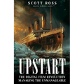Upstart: The Digital Film Revolution Managing the Unmanageable