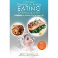 Unhealthy or Healthy EATING It's Finally Up To You!: Be Enlightened: The Psychology of How We Choose to Eat