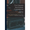7th Grand National Cookbook: 100 Prize-winning Recipes From Pillsbury's 7th Grand National $100,000 Recipe and Baking Contest