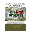 For the Care of Money: Your Complete Guide to Winning the Lottery, Saving and Investing Large Windfalls, Tax Returns, or Inheritances