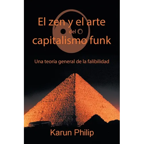 El Zen Y El Arte Del Capitalismo Funk: Una Teoría General De La Falibilidad