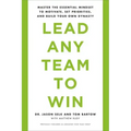 Lead Any Team to Win: Master the Essential Mindset to Motivate, Set Priorities, and Build Your Own Dynasty