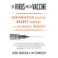 The Virus and the Vaccine: Contaminated Vaccine, Deadly Cancers, and Government Neglect