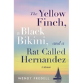 The Yellow Finch, a Black Bikini, and a Rat Called Hernandez: A Memoir