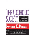 The Alcoholic Society: Addiction and Recovery of the Self