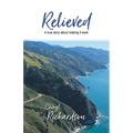 Relieved: A True Story About Making It Work