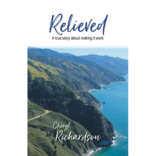 Relieved: A True Story About Making It Work