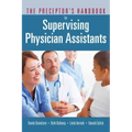 The Preceptor's Handbook for Supervising Physician Assistants: .