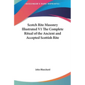 Scotch Rite Masonry Illustrated V1 The Complete Ritual of the Ancient and Accepted Scottish Rite