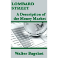 Lombard Street: A Description of the Money Market