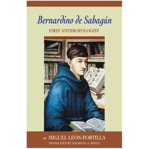 Bernardino de Sahagun: First Anthropologist