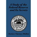 A Study of the Federal Reserve and Its Secrets
