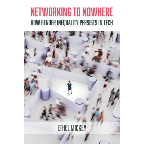 Networking to Nowhere: How Gender Inequality Persists in Tech
