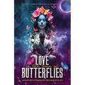 Love in The Time of Butterflies: Real-life Adventures in Polyamory, Psychedelics and Zen