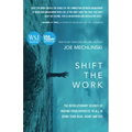Shift the Work: The Revolutionary Science of Moving from Apathetic to All in Using Your Head, Heart and Gut